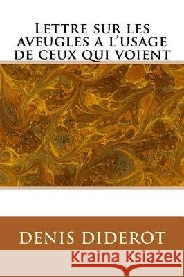 Lettre sur les aveugles a l'usage de ceux qui voient Diderot, Denis 9781974435531 Createspace Independent Publishing Platform - książka