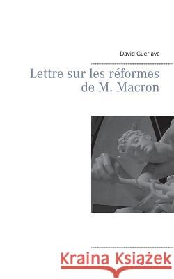 Lettre sur les réformes de M. Macron David Guerlava 9782322099276 Books on Demand - książka