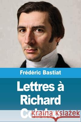 Lettres ? Richard Cobden Fr?d?ric Bastiat 9783690821735 Prodinnova - książka