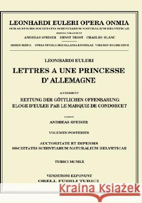 Lettres a Une Princesse d'Allemagne 2nd Part: Accesserunt: Rettung Der Göttlichen Offenbarung Speiser, Andreas 9783764314712 Birkhauser - książka