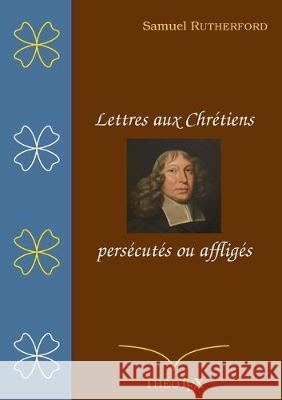 Lettres aux chrétiens persécutés, ou affligés Samuel Rutherford 9782322222469 Books on Demand - książka