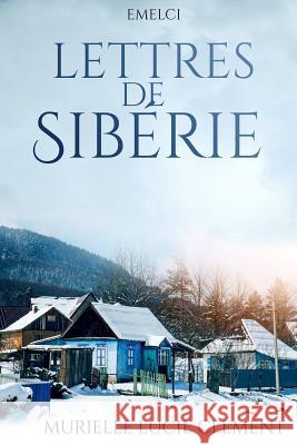 Lettres de Sibérie Clement, Murielle Lucie 9782954580616 Emelci - książka