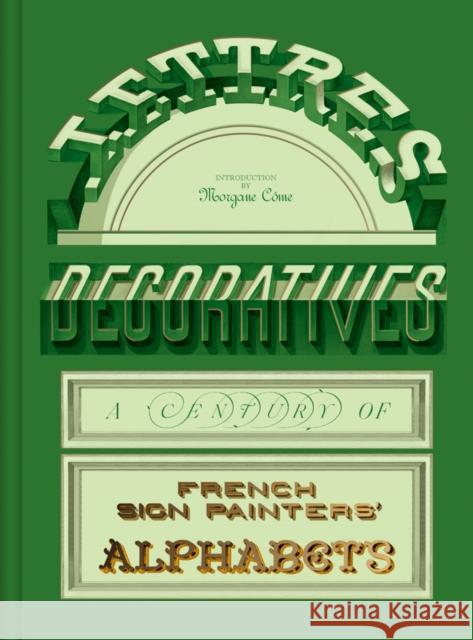 Lettres Decoratives: A Century of French Sign Painters’ Alphabets  9798989142392 Letterform Archive - książka