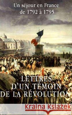 Lettres d'un témoin de la Révolution française: Un séjour en France de 1792 à 1795 Taine, Hippolyte 9781497324749 Createspace - książka