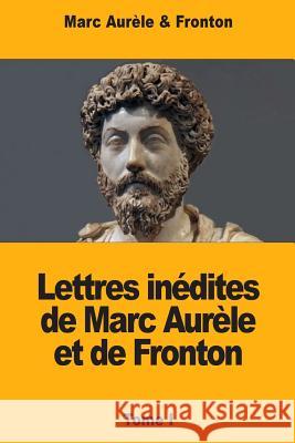 Lettres inédites de Marc Aurèle et de Fronton: Tome I Fronton 9781718796409 Createspace Independent Publishing Platform - książka
