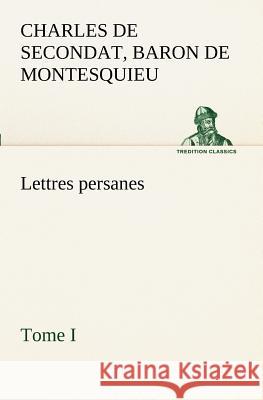 Lettres persanes, tome I Charles de Secondat Montesquieu 9783849129354 Tredition Classics - książka