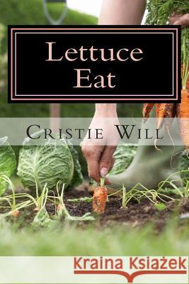 Lettuce Eat: From Fruit Salads, Jello Salads, to Tossed Salads! Cristie Will 9781511601139 Createspace - książka