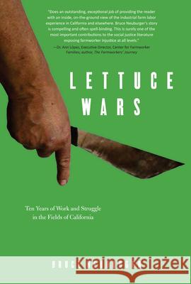 Lettuce Wars: Ten Years of Work and Struggle in the Fields of California Bruce Neuburger 9781583673324 Monthly Review Press - książka