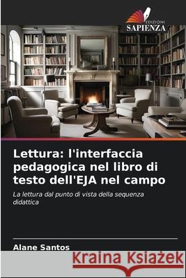 Lettura: l'interfaccia pedagogica nel libro di testo dell'EJA nel campo Santos, Alane 9786209305979 Edizioni Sapienza - książka