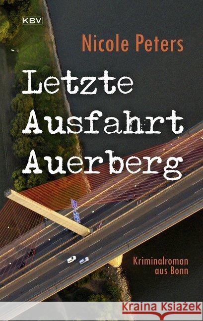 Letzte Ausfahrt Auerberg : Kriminalroman aus Bonn Peters, Nicole 9783954414765 KBV - książka