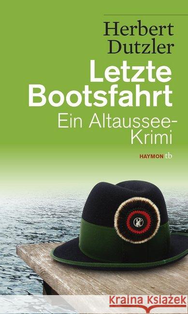 Letzte Bootsfahrt : Ein Altaussee-Krimi Dutzler, Herbert 9783852189338 Haymon Verlag - książka