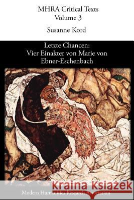 Letzte Chancen: Vier Einakter Von Marie Von Ebner-Eschenbach Kord, S. 9780947623654 Modern Humanities Research Association - książka