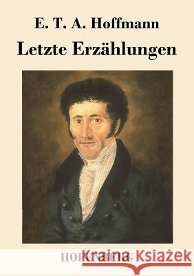 Letzte Erzählungen E T a Hoffmann   9783843047012 Hofenberg - książka