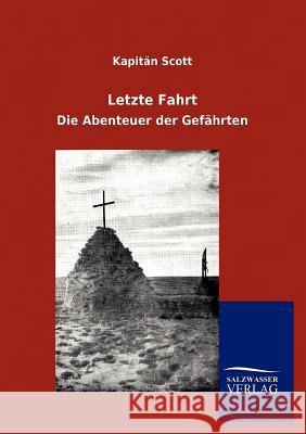 Letzte Fahrt Kapit N. Scott 9783846003800 Salzwasser-Verlag Gmbh - książka