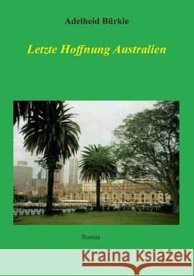 Letzte Hoffnung Australien Adelheid Burkle 9783752804300 Books on Demand - książka