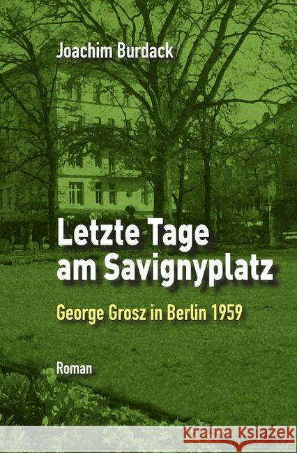 Letzte Tage am Savignyplatz : George Grosz in Berlin 1959 Burdack, Joachim 9783746757049 epubli - książka