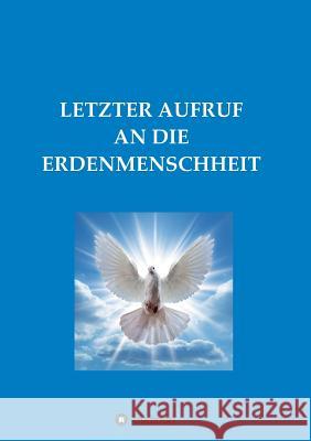 Letzter Aufruf an Die Erdenmenschheit M, Diana 9783748252207 Tredition Gmbh - książka