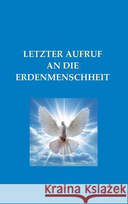 Letzter Aufruf an Die Erdenmenschheit M, Diana 9783748252214 Tredition Gmbh - książka