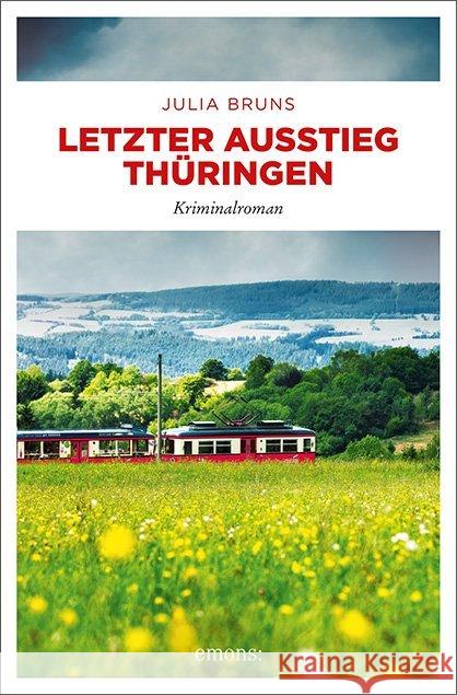 Letzter Ausstieg Thüringen : Kriminalroman Bruns, Julia 9783740807733 Emons - książka