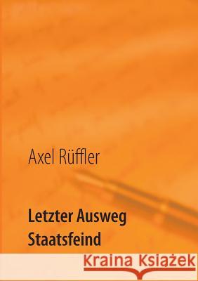 Letzter Ausweg Staatsfeind Axel Rüffler 9783740706654 Twentysix - książka