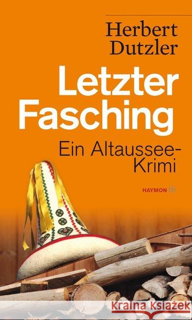 Letzter Fasching : Ein Altaussee-Krimi Dutzler, Herbert 9783709978733 Haymon Verlag - książka