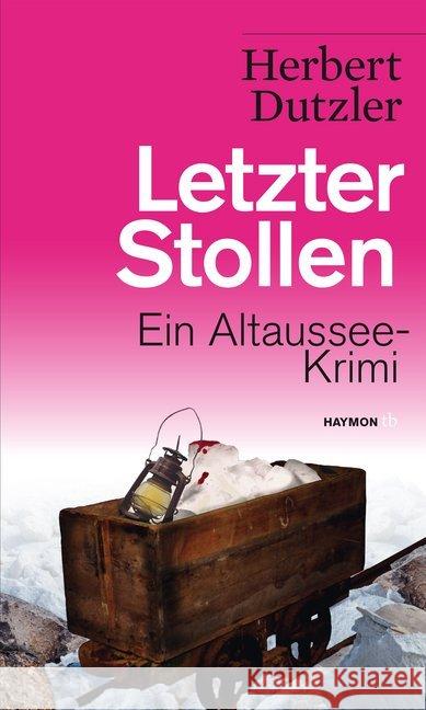 Letzter Stollen : Ein Altaussee-Krimi Dutzler, Herbert 9783709979105 Haymon Verlag - książka