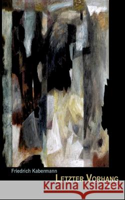 Letzter Vorhang: Nachruf für Jan Kabermann, Friedrich 9783753482828 Books on Demand - książka