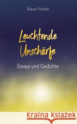 Leuchtende Unschärfe Förster, Alexa 9783384412782 tredition - książka