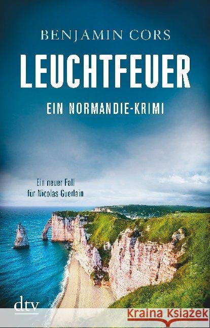 Leuchtfeuer : Ein Normandie-Krimi. Ein neuer Fall für Nicolas Guerlain Cors, Benjamin 9783423219198 DTV - książka