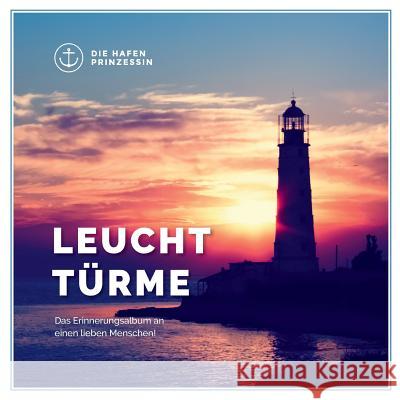 Leuchttürme: Das Erinnerungsalbum an einen lieben Menschen! Die Hafenprinzessin 9783748111474 Books on Demand - książka