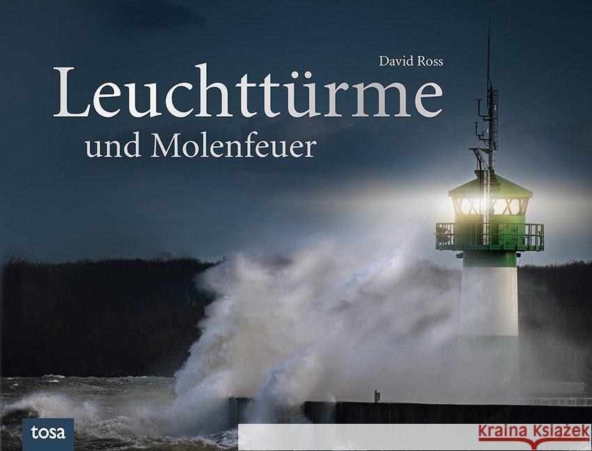 Leuchttürme und Molenfeuer : Lichtzeichen der Meere Ross, David 9783863133504 Tosa - książka