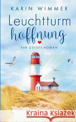 Leuchtturmhoffnung: Ein Ostseeroman Karin Wimmer 9783751908252 Books on Demand - książka