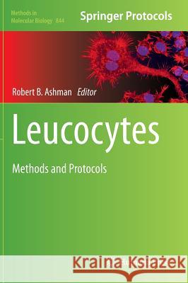 Leucocytes: Methods and Protocols Ashman, Robert B. 9781617795268 Humana Press - książka