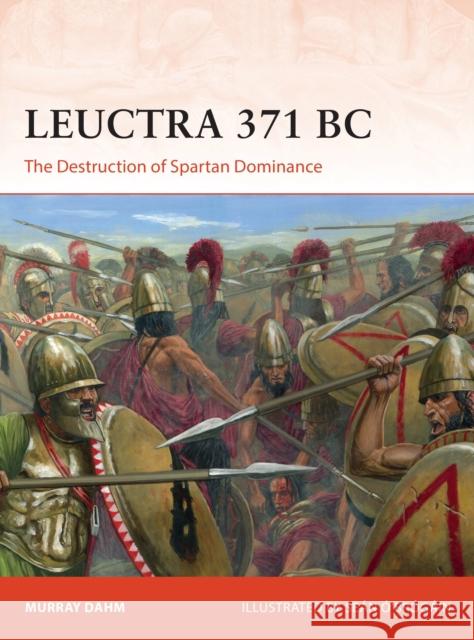 Leuctra 371 BC: The Destruction of Spartan Dominance Murray Dahm Peter Dennis 9781472843517 Bloomsbury Publishing PLC - książka