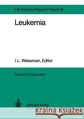 Leukemia: Report of the Dahlem Workshop on Leukemia Berlin 1983, November 13-18 Boettiger, D. 9783642697241 Springer - książka