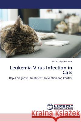 Leukemia Virus Infection in Cats Rahman MD Siddiqur 9783659666520 LAP Lambert Academic Publishing - książka