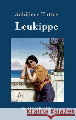 Leukippe Achilleus Tatios   9783843094344 Hofenberg - książka