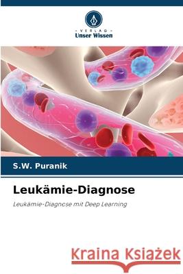 Leuk?mie-Diagnose S. W. Puranik 9786207613434 Verlag Unser Wissen - książka