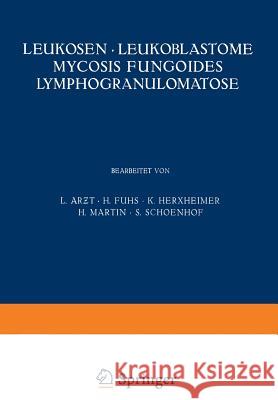 Leukosen - Leukoblastome Mycosis Fungoides Lymphogranulomatose Arƶt, L. 9783540010906 Springer - książka