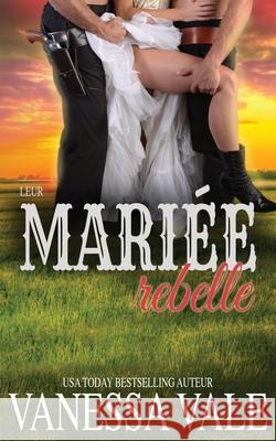 Leur mariée rebelle Vale, Vanessa 9781795951012 Bridger Media - książka