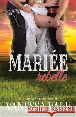 Leur mariée rebelle Vale, Vanessa 9781795951029 Bridger Media - książka