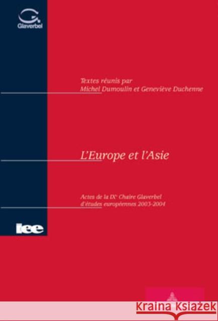 L'Europe Et l'Asie: Actes de la IX E Chaire Glaverbel d'Études Européennes 2003-2004 Université Catholique de Louvain 9789052012636 Peter Lang Gmbh, Internationaler Verlag Der W - książka