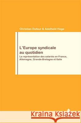 L'Europe Syndicale Au Quotidien: La Représentation Des Salariés En France, Allemagne, Grande-Bretagne Et Italie Pochet, Philippe 9789052019185 Peter Lang Gmbh, Internationaler Verlag Der W - książka