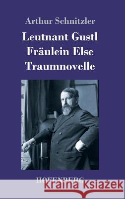 Leutnant Gustl / Fräulein Else / Traumnovelle Arthur Schnitzler   9783743725720 Hofenberg - książka