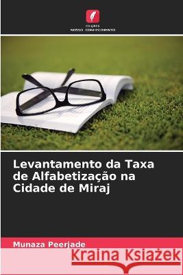 Levantamento da Taxa de Alfabetização na Cidade de Miraj Munaza Peerjade 9786205366967 Edicoes Nosso Conhecimento - książka