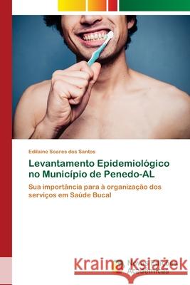 Levantamento Epidemiológico no Município de Penedo-AL Soares Dos Santos, Edilaine 9786139631742 Novas Edicioes Academicas - książka