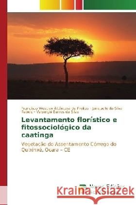 Levantamento florístico e fitossociológico da caatinga : Vegetação do Assentamento Córrego do Quixinxé, Ocara - CE Freitas, Francisco Wescley Alcântara de; Rabelo, Janiquelle da Silva; Silva, Valsergio Barros da 9783330765894 Novas Edicioes Academicas - książka