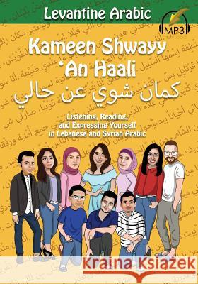 Levantine Arabic: Kameen Shwayy 'An Haali: Listening, Reading, and Expressing Yourself in Lebanese and Syrian Arabic Aldrich, Matthew 9781949650020 Lingualism - książka