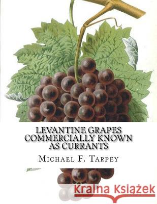 Levantine Grapes Commercially Known As Currants Chambers, Roger 9781987607338 Createspace Independent Publishing Platform - książka