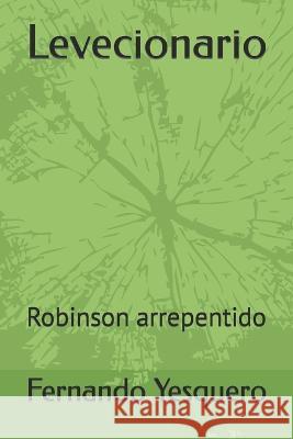 Levecionario: Robinson arrepentido Fernando Yesquero   9798386318437 Independently Published - książka